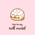 You're my roll model (Pusheen's sweet valentines)
